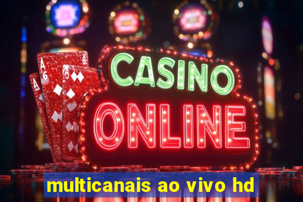 multicanais ao vivo hd