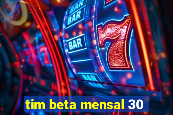 tim beta mensal 30