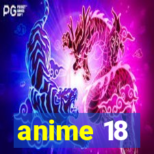 anime 18