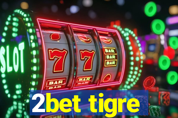 2bet tigre