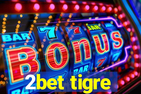 2bet tigre