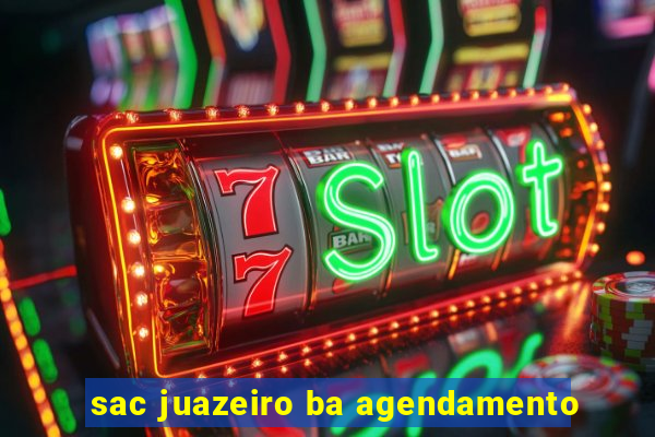 sac juazeiro ba agendamento