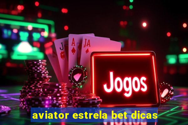 aviator estrela bet dicas