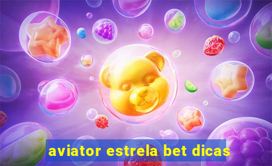 aviator estrela bet dicas