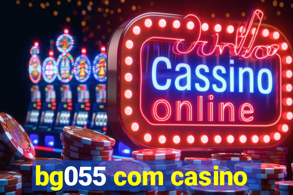 bg055 com casino