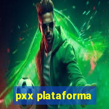 pxx plataforma