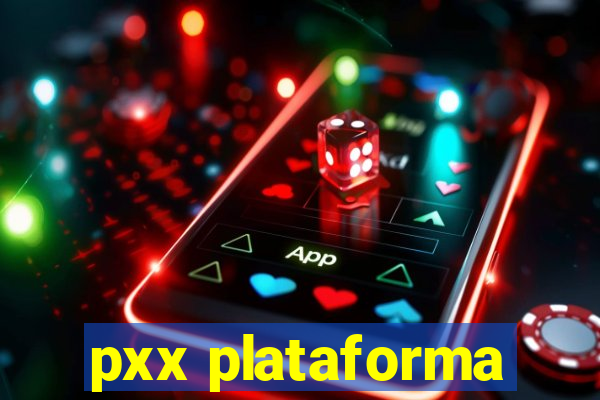 pxx plataforma