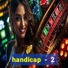 handicap - 2 resultado final