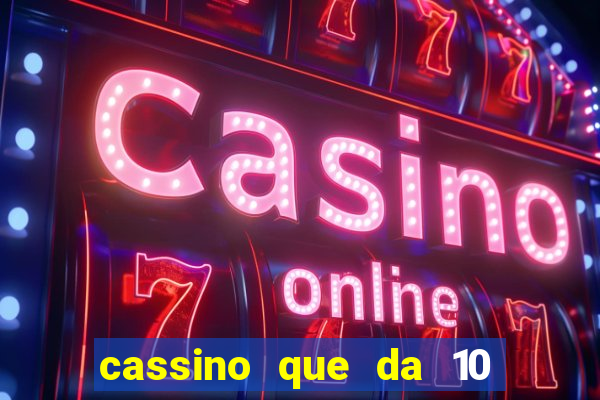 cassino que da 10 reais no cadastro