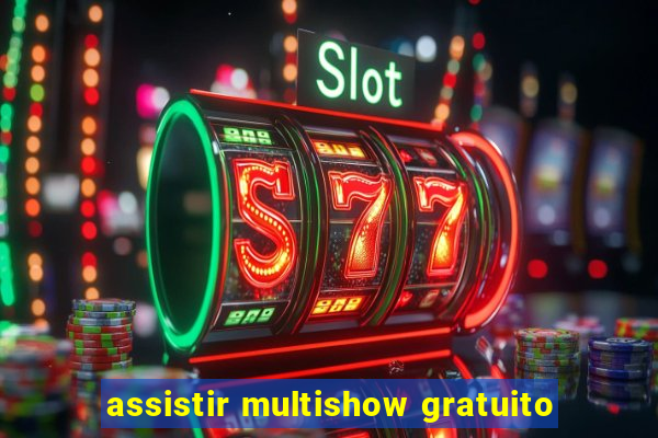 assistir multishow gratuito