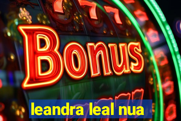 leandra leal nua