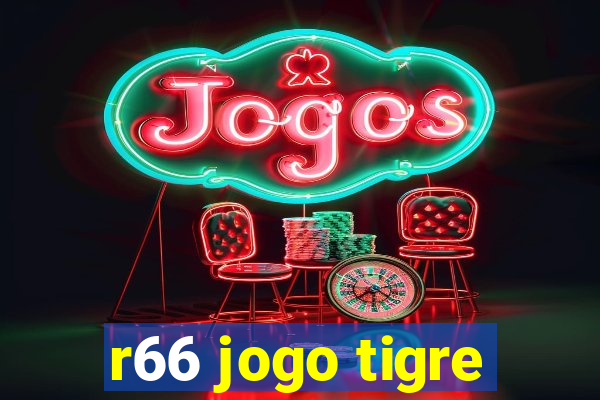 r66 jogo tigre