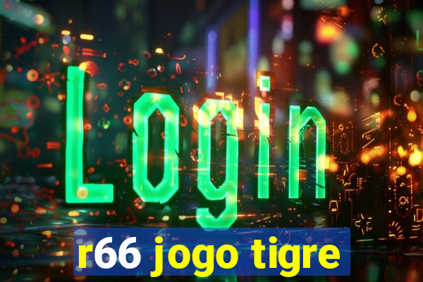 r66 jogo tigre