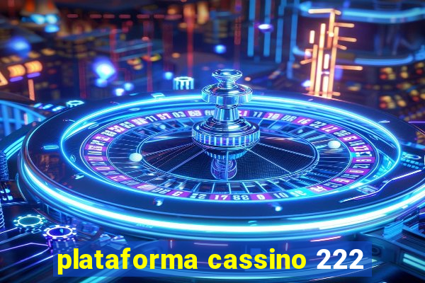 plataforma cassino 222