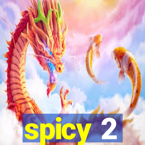 spicy 2