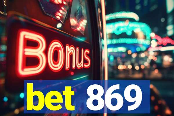 bet 869