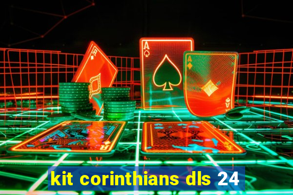 kit corinthians dls 24