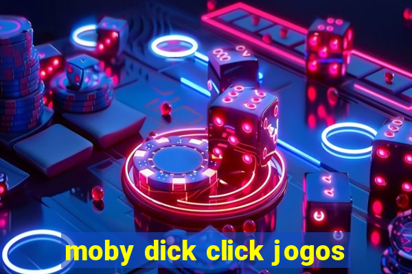 moby dick click jogos