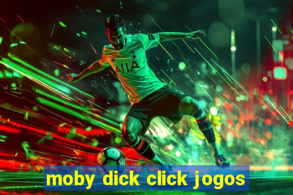 moby dick click jogos