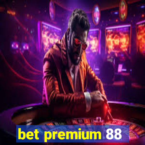 bet premium 88