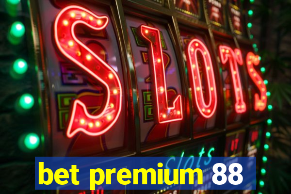 bet premium 88