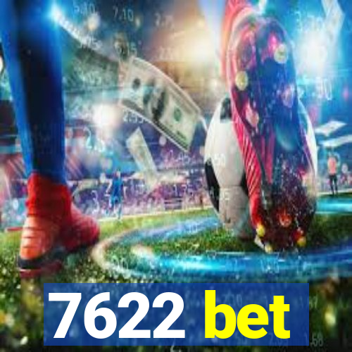 7622 bet