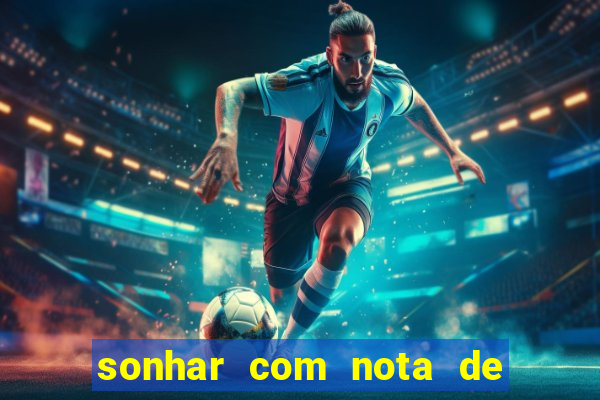 sonhar com nota de 100 reais jogo do bicho