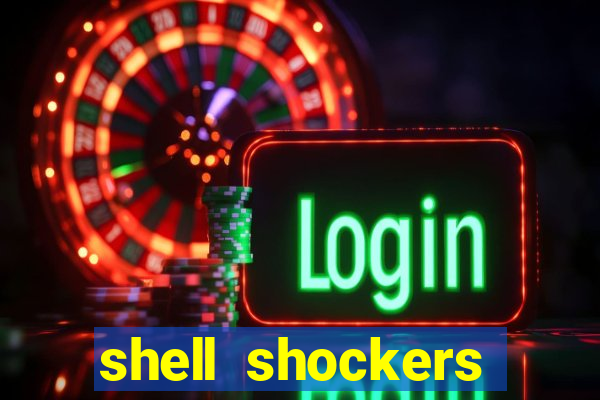 shell shockers unblocked links