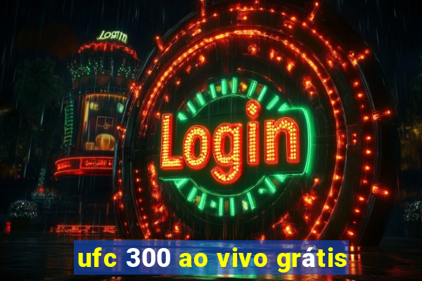 ufc 300 ao vivo grátis