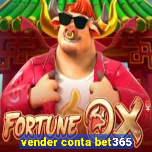 vender conta bet365