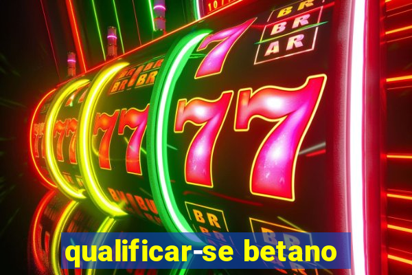 qualificar-se betano