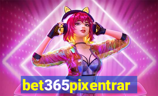 bet365pixentrar