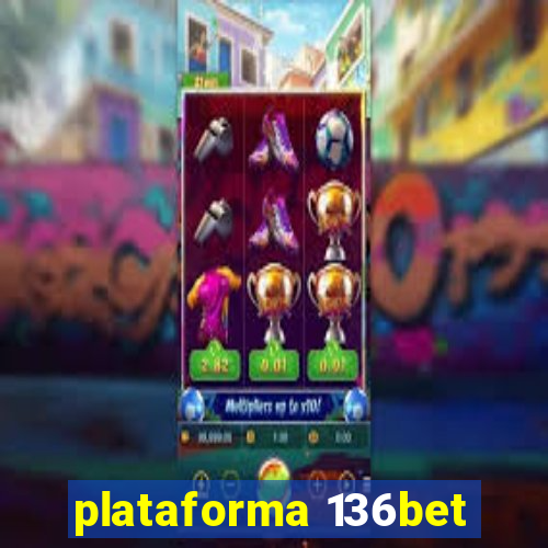 plataforma 136bet