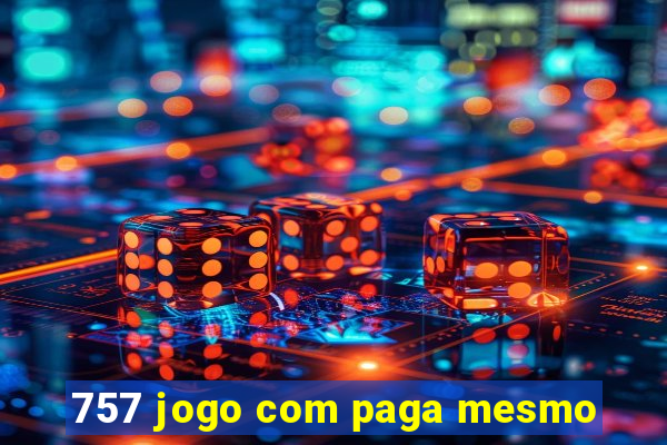 757 jogo com paga mesmo