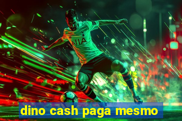 dino cash paga mesmo