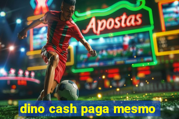 dino cash paga mesmo