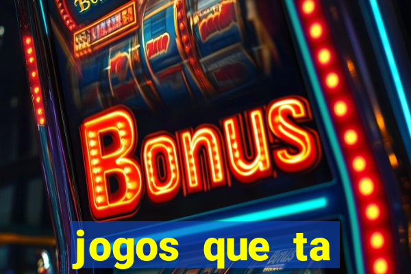 jogos que ta pagando agora