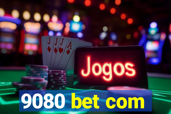 9080 bet com