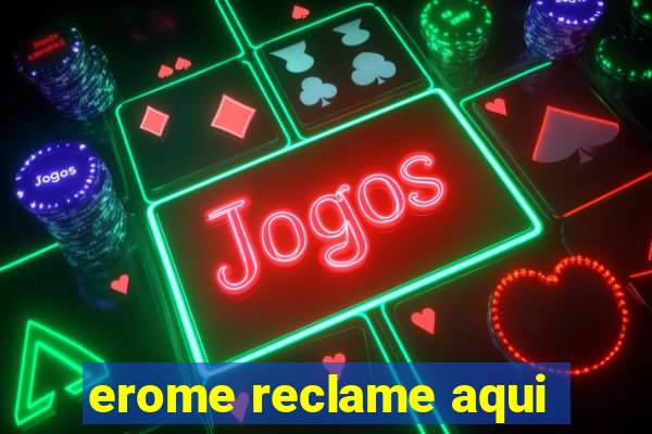 erome reclame aqui