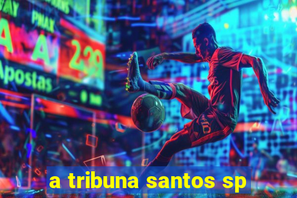 a tribuna santos sp