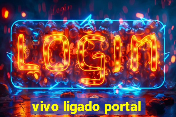 vivo ligado portal