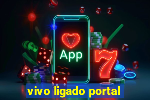 vivo ligado portal