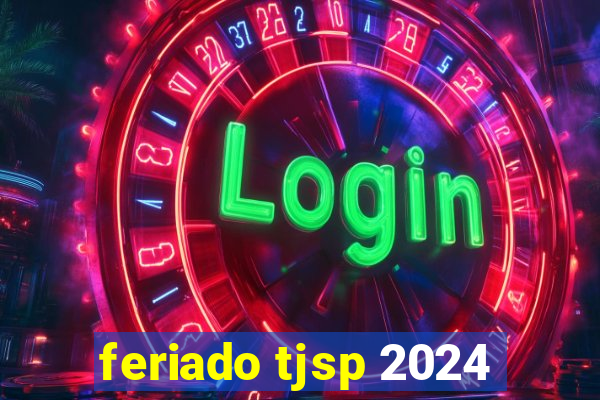 feriado tjsp 2024