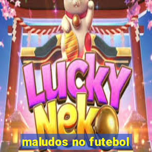 maludos no futebol