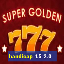 handicap 1.5 2.0