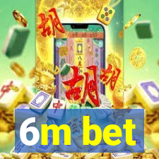 6m bet