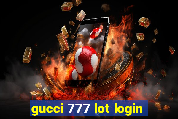 gucci 777 lot login