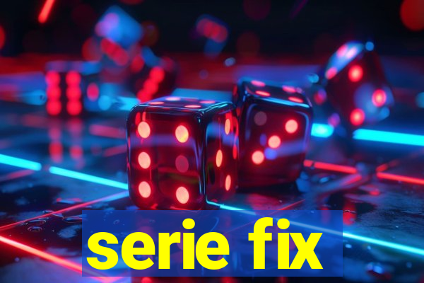 serie fix