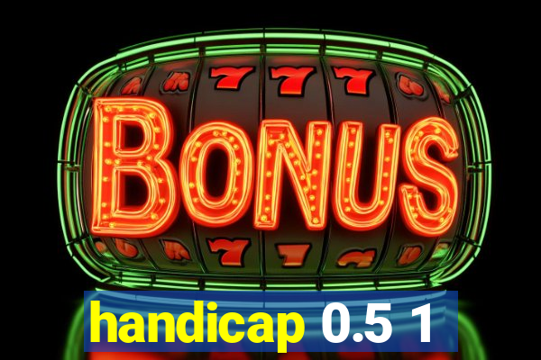 handicap 0.5 1