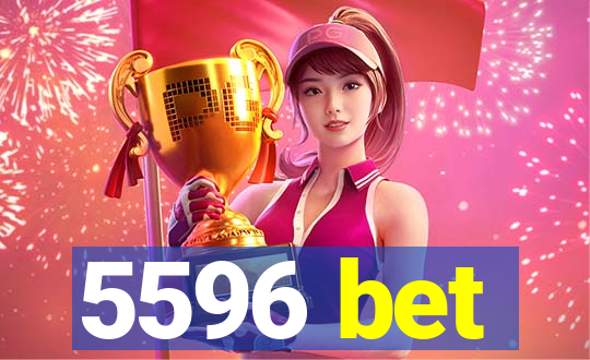 5596 bet